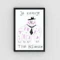 Śmieszny plakat ze stworem biznesmenem. Pomysł na zabawny plakat do biura, prezent dla osoby która założyła własną firmę.